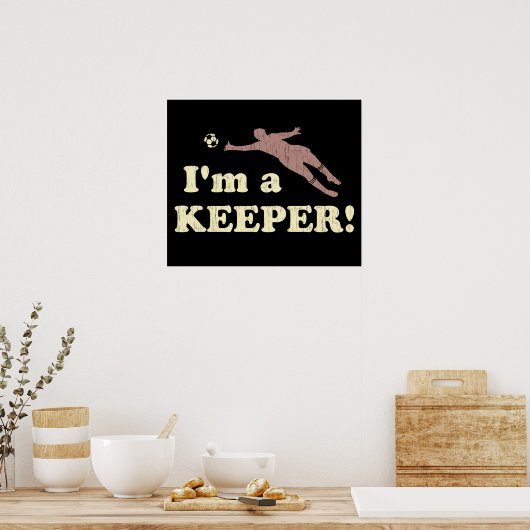 I'm a Keeper Soccer Goalie Poster (Keuken)
