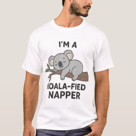 I'm A Koala-fied Napper T-Shirt - Animal Pun Sleep