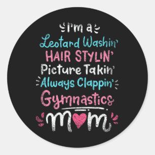 Im A Leotard Washin Hair Stylin Gymnastics Mam Mot Ronde Sticker