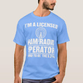 Im a Licensed Ham Radio Operator T-shirt (Voorkant)