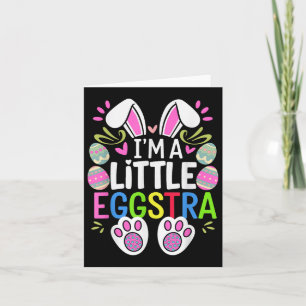 IM A Little Eggstra Paasdag Shirt Funny Egg Eas Kaart