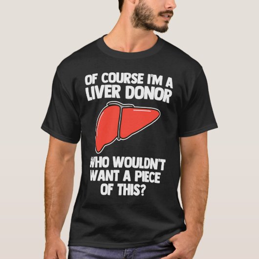 I'm A Liver Donor  Transplant Survivor Recipient R T-shirt (Voorkant)