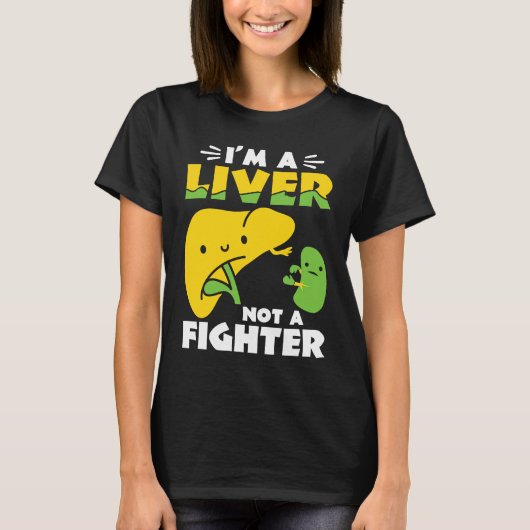 I'm A Liver Not A Fighter Liver Disease Awareness T-shirt (Voorkant)