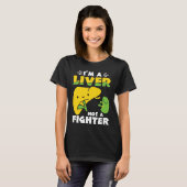 I'm A Liver Not A Fighter Liver Disease Awareness T-shirt (Voorkant volledig)