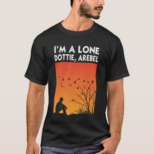 I'm A Loner Dottie A Rebel  T-shirt (Voorkant)