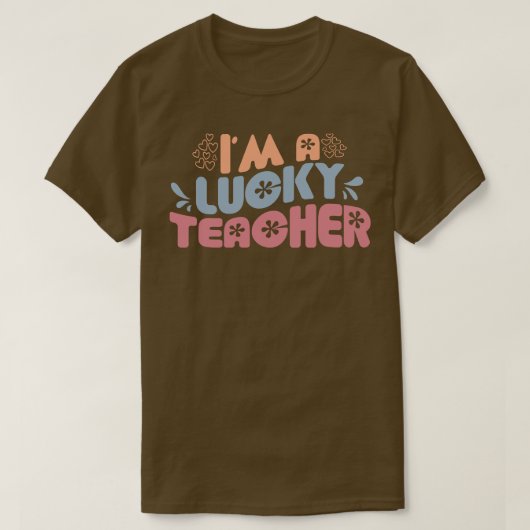 Im A Lucky Teacher T-shirt (Design voorkant)