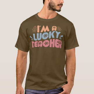 Im A Lucky Teacher T-shirt