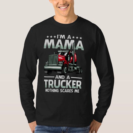 I'm A Mama And Trucker Nothing Scares Me Mother's T-shirt (Voorkant)