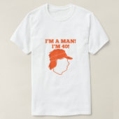 IM A MAN IM 40 M GUNDY T-SHIRT (Design voorkant)