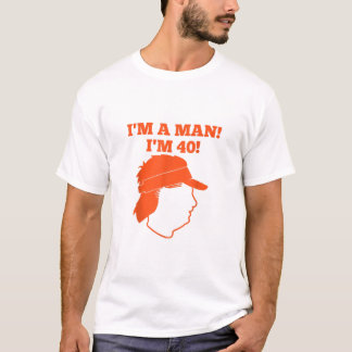 IM A MAN IM 40 M GUNDY T-SHIRT