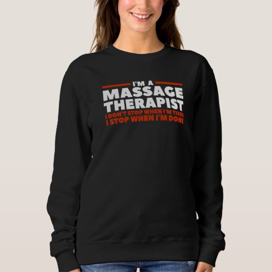 I'm A Massage Therapist I Don't Stop When I'm Tire Trui (Voorkant)