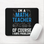 I'm A Math Teacher Of Course I Have Problems Funny Muismat (Met muis)