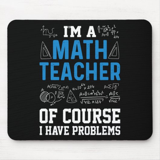 I'm A Math Teacher Of Course I Have Problems Funny Muismat (Voorkant)