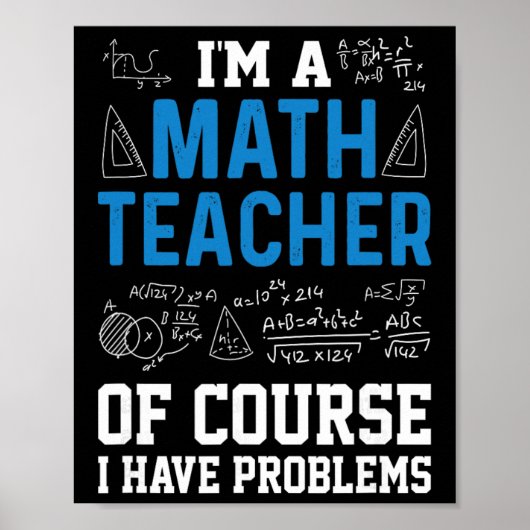 I'm A Math Teacher Of Course I Have Problems Funny Poster (Voorkant)