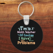 Im A Math Teacher Of Course I Have Problems Funny  Sleutelhanger (Voorkant)