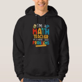 I'm A Math Teacher Of Course I Have Problems Schoo Hoodie (Voorkant)
