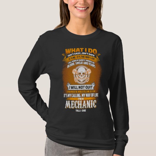 Im a Mechanic Till I Die Grease Monkey T-shirt (Voorkant)
