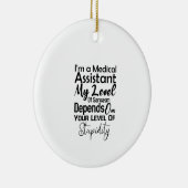 I'm a Medical Assistant My Level Of Sarcasm Keramisch Ornament (Rechts)