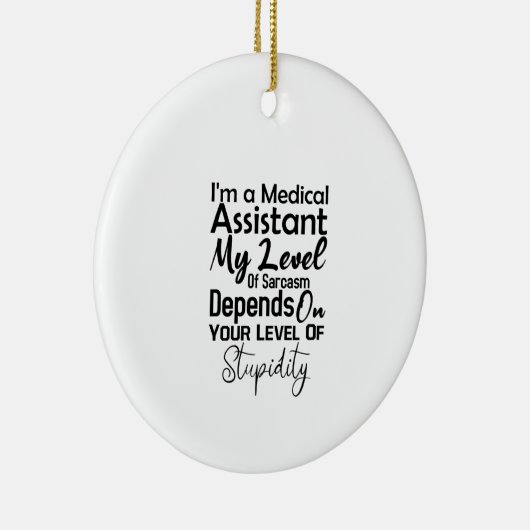 I'm a Medical Assistant My Level Of Sarcasm Keramisch Ornament (Rechts)