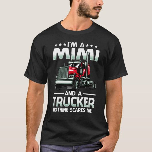 I'm A Mimi And Trucker Nothing Scares Me Mother's  T-shirt (Voorkant)