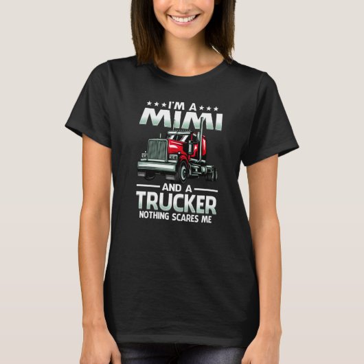 I'm A Mimi And Trucker Nothing Scares Me Mother's T-shirt (Voorkant)