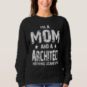 I'm A Mom And A Architect Nothing Scares Me Trui (Voorkant)
