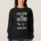 I'm A Mom And A Bartender Nothing Scares Me Trui (Voorkant)