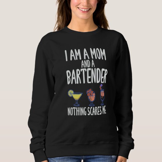 I'm A Mom And A Bartender Nothing Scares Me Trui (Voorkant)