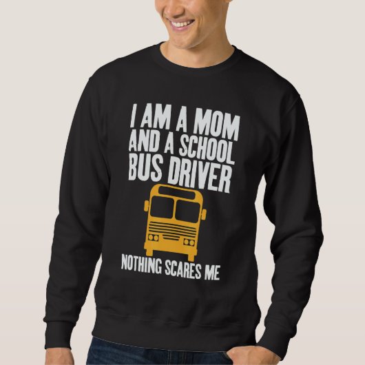 I'm A Mom And A School Bus Driver Sarcastic Moms Trui (Voorkant)
