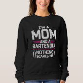 I'm A Mom & Bartender Nothing Scares Me  Bartender Trui (Voorkant)