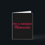 Im A Mommy Mamacita  Kaart<br><div class="desc">Im A Mommy Mamacita</div>