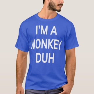 Im A Monkey Duh Funny Gift T-shirt