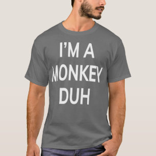 Im A Monkey Duh Funny Gift T-shirt