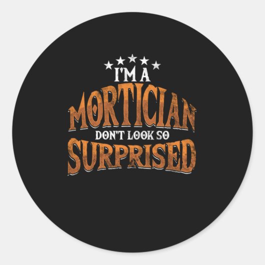 Im a Mortician Embalmer Death Funeral Cemetery Ronde Sticker (Voorkant)