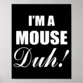 I'm A Mouse Duh Costume Funny Halloween Ideas  Poster (Voorkant)