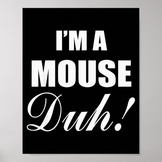 I'm A Mouse Duh Costume Funny Halloween Ideas  Poster (Voorkant)