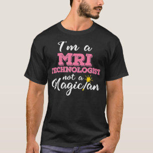 Im a MRI Technoloog not a Magicia MRI Tech Gif T-shirt