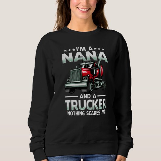 I'm A Nana And Trucker Nothing Scares Me Mother's Trui (Voorkant)