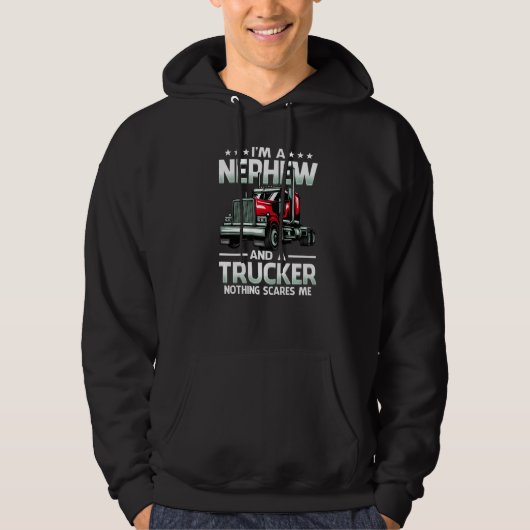 I'm A Nephew And Trucker Nothing Scares Me Mother' Hoodie (Voorkant)
