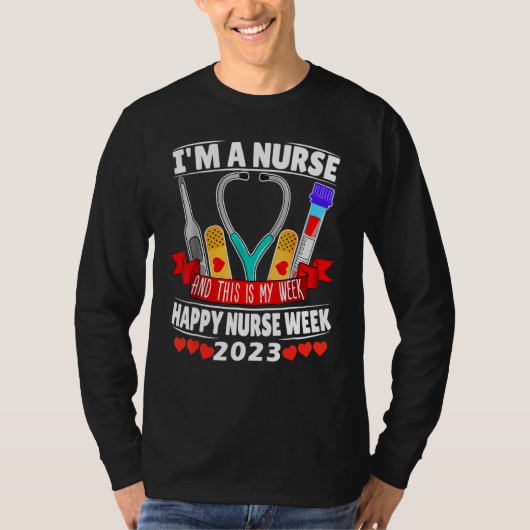 I'm A Nurse And This Is My Week Happy Nurse Week 2 T-shirt (Voorkant)