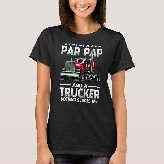 I'm A Pap Pap And Trucker Nothing Scares Me Father T-shirt (Voorkant)