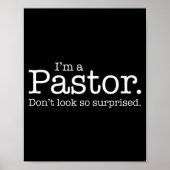 I'm A Pastor. Don't Look So Surprised. Funny Gift Poster (Voorkant)