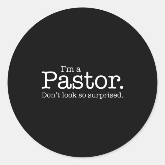 I'm A Pastor. Don't Look So Surprised. Funny Gift Ronde Sticker (Voorkant)