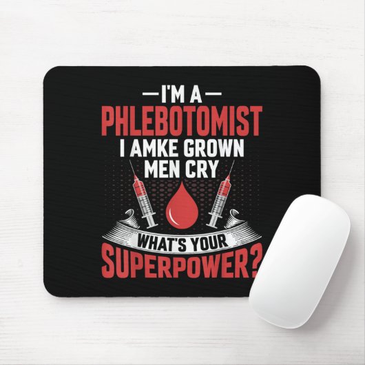 I'm A Phlebotomist I Make Grown Men Cry Phlebotomy Muismat (Met muis)