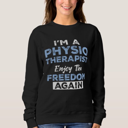 I'm a Physiotherapist Enjoy The Freedom Again Trui (Voorkant)