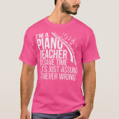 I'M A Piano Teacher Piano Teaching Piano Instructo T-shirt (Voorkant)