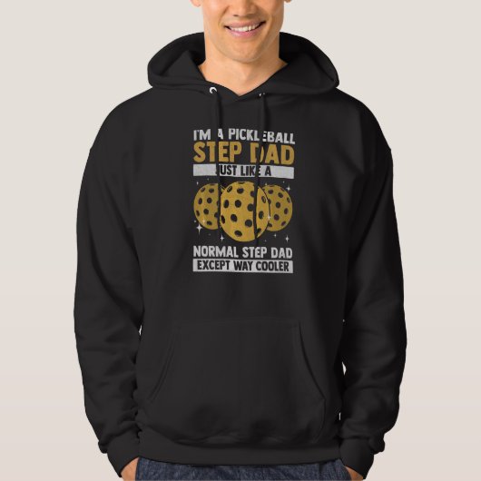 I'm A Pickleball Step Dad Cool Pickleball Player P Hoodie (Voorkant)