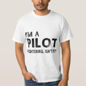 I'm A Pilot Frightening, Isn't It Funny Pilot T-shirt (Voorkant)