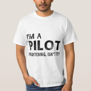 I'm A Pilot Frightening, Isn't It Funny Pilot T-shirt