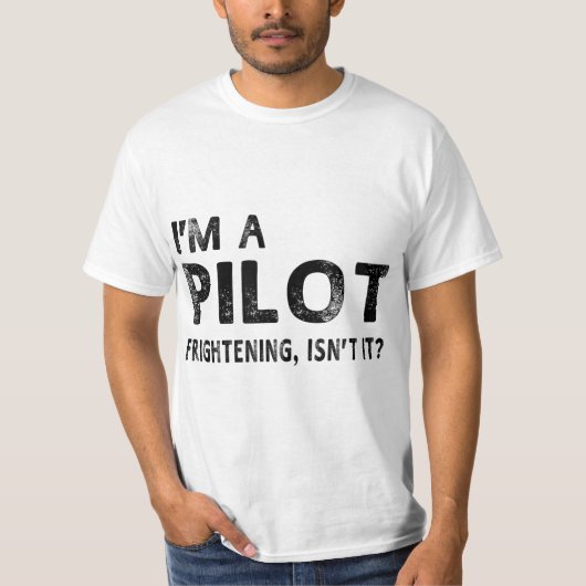 I'm A Pilot Frightening, Isn't It Funny Pilot T-shirt (Voorkant)